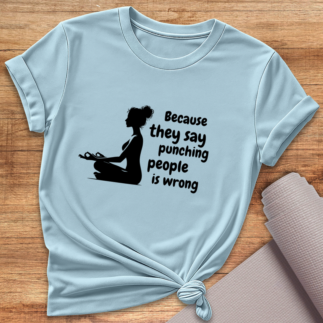 Because They Say T-Shirt