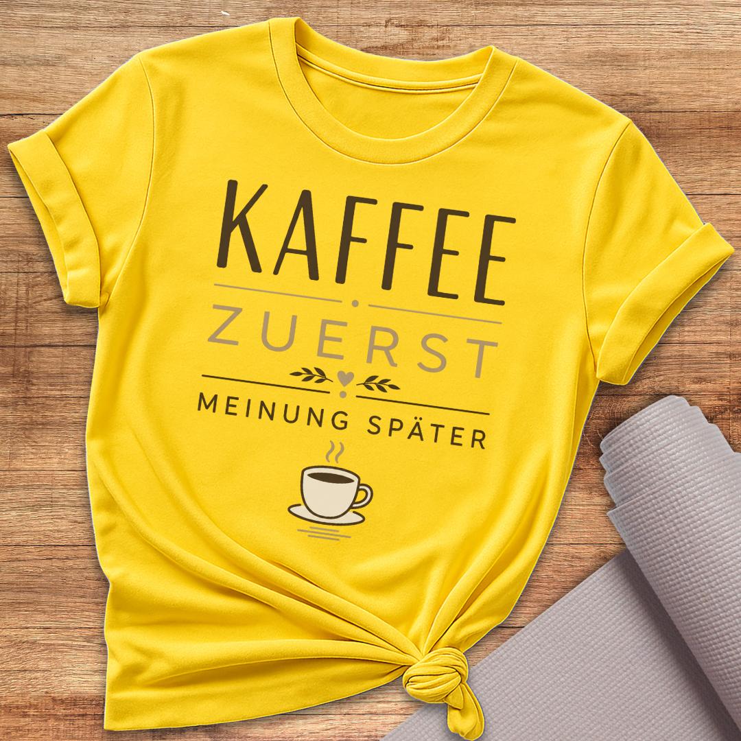 Kaffee Zuerst T-Shirt