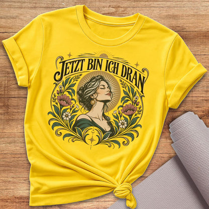 Jetzt Bin Ich Dran T-Shirt