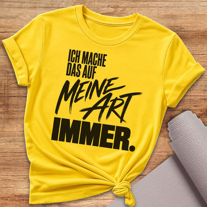 Meine Art Immer T-Shirt