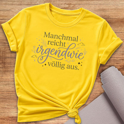 Manchmal Reicht T-Shirt