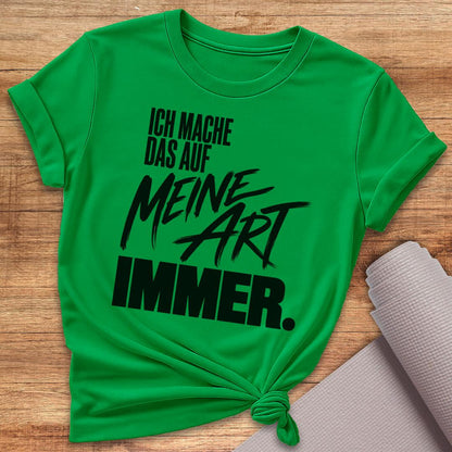 Meine Art Immer T-Shirt