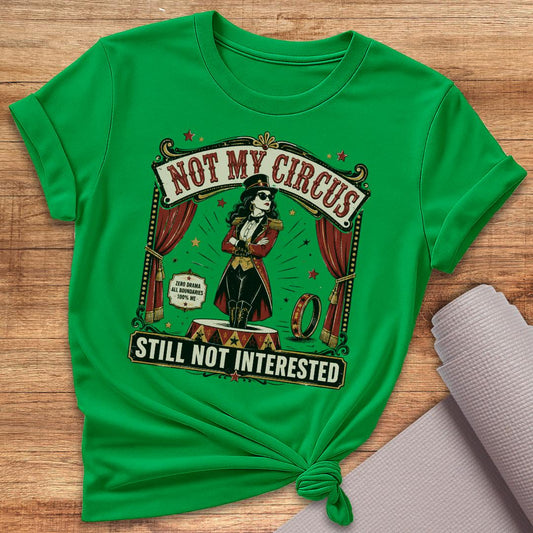 Not My Circus T-Shirt