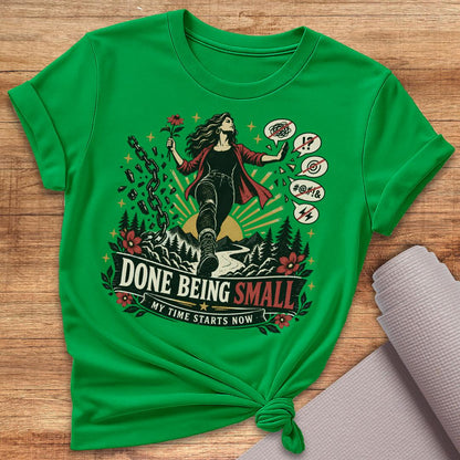 Done Being Small T-Shirt