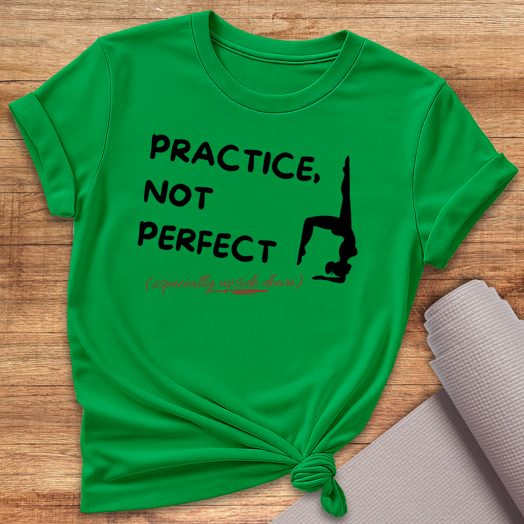 Practice Not Perfect T-Shirt