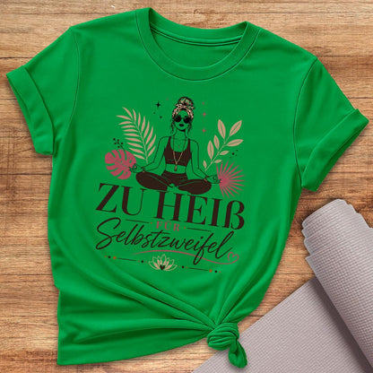 Zu Heiß Für Selbstzweifel T-Shirt
