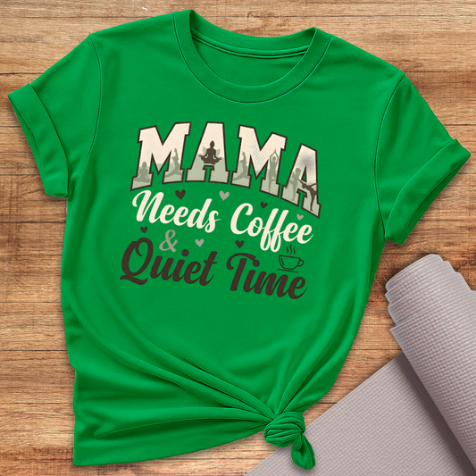Mama Needs T-Shirt