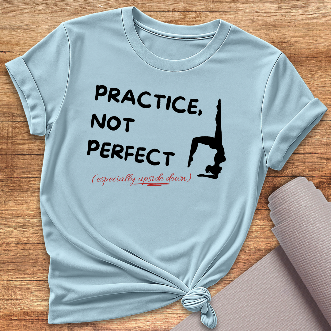 Practice Not Perfect T-Shirt