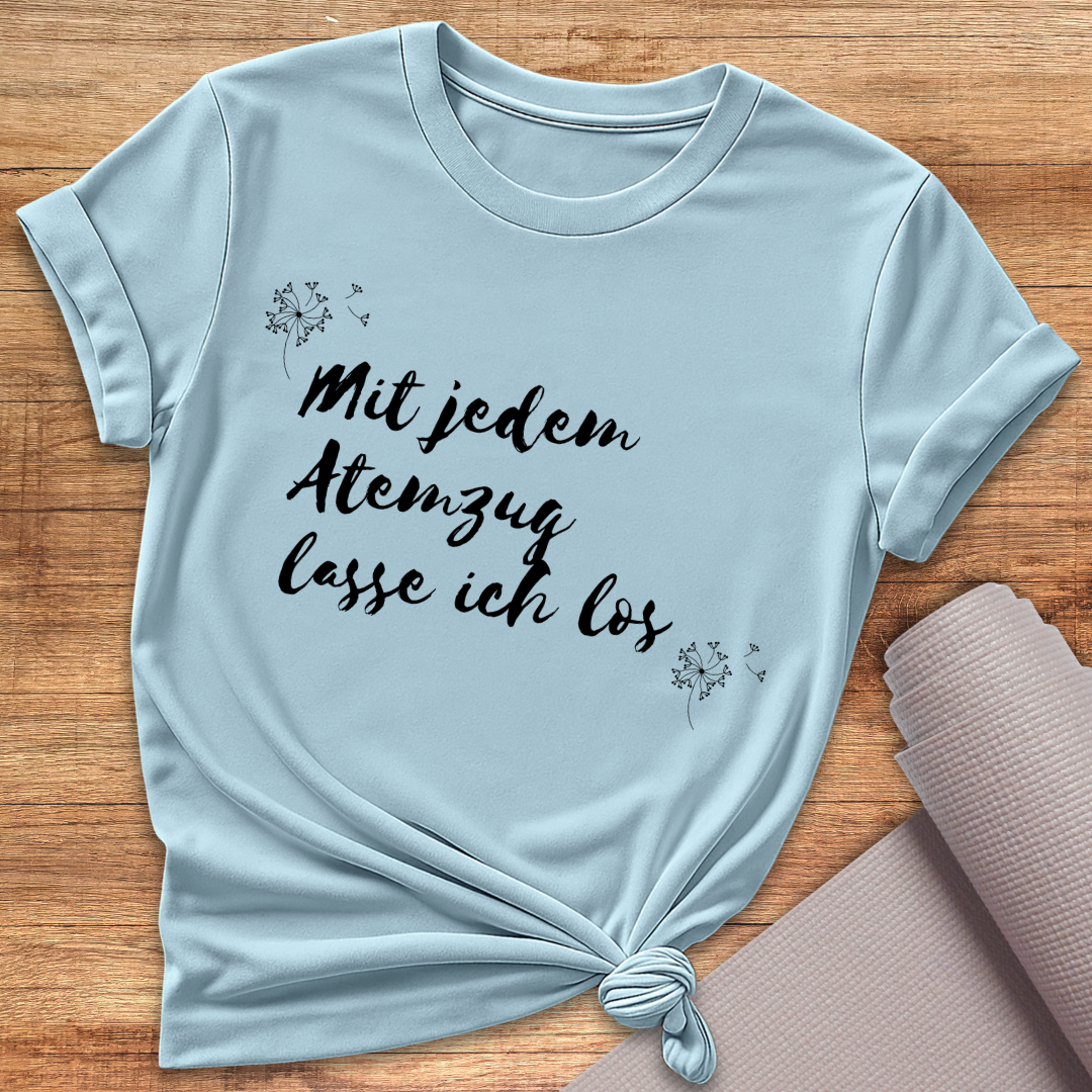 Mit jedem Atemzug T-Shirt
