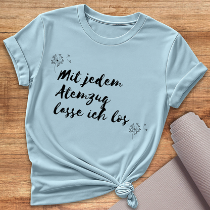 Mit jedem Atemzug T-Shirt