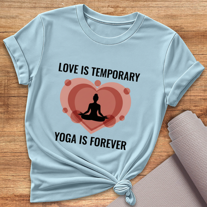 Love Is Temporary T-Shirt