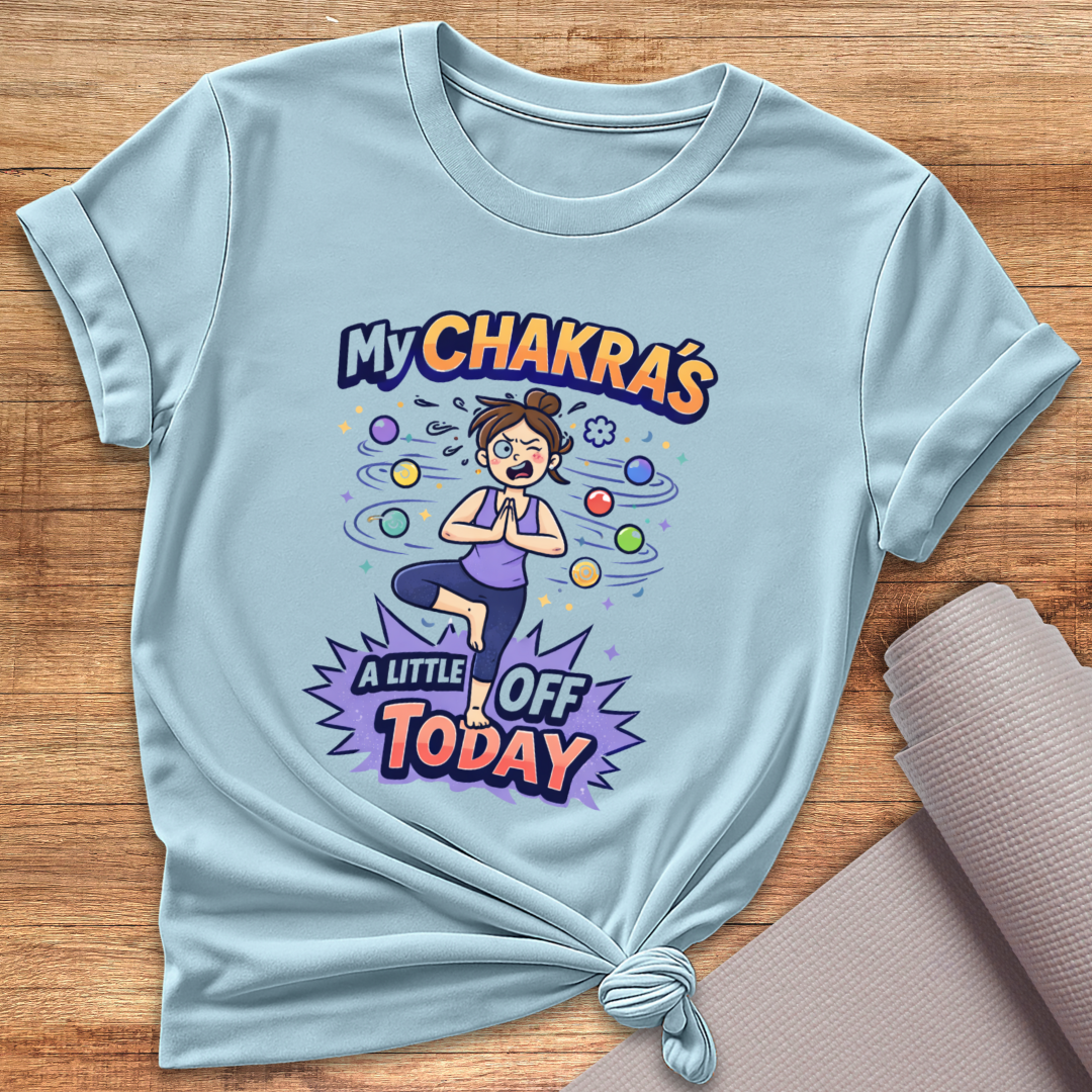My Chakras Off T-Shirt