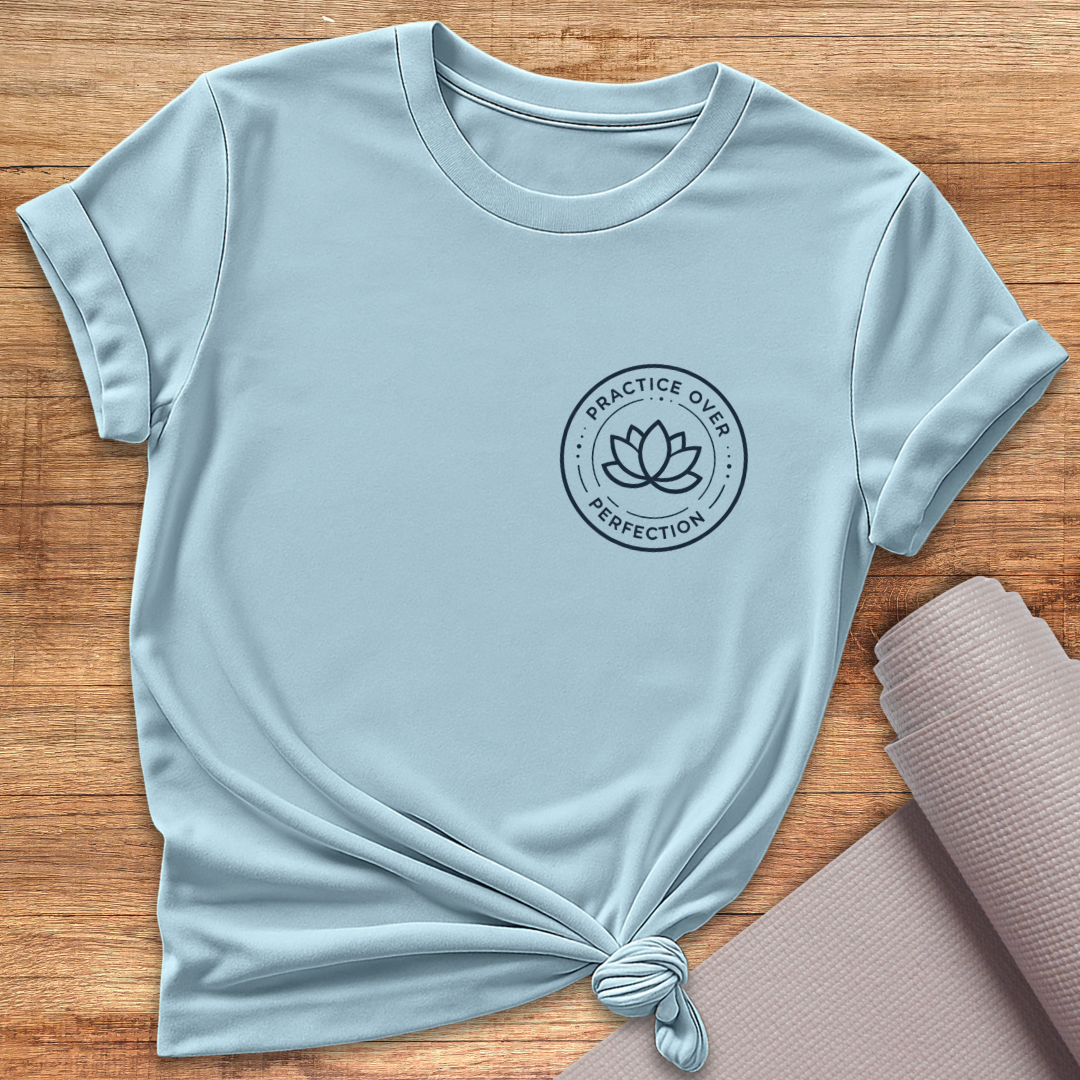 Practice Over Perfection T-Shirt