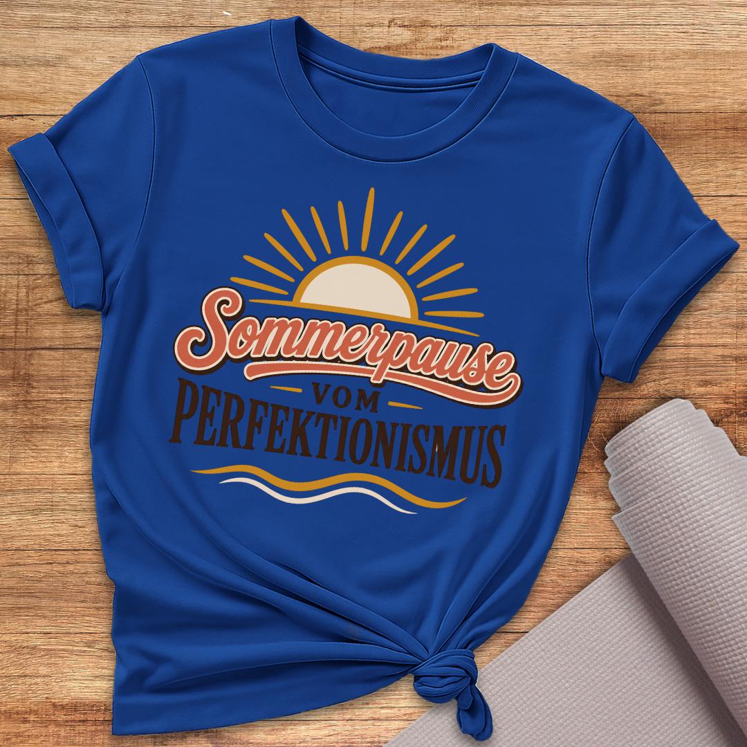 Sommerpause Vom Perfektionismus T-Shirt