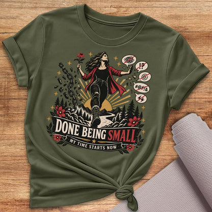 Done Being Small T-Shirt
