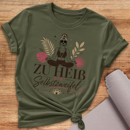 Zu Heiß Für Selbstzweifel T-Shirt