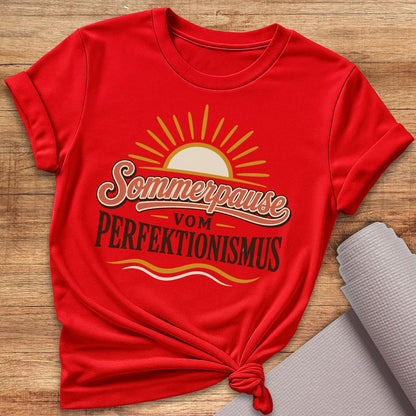 Sommerpause Vom Perfektionismus T-Shirt