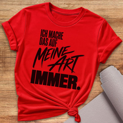Meine Art Immer T-Shirt