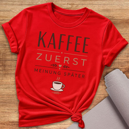 Kaffee Zuerst T-Shirt