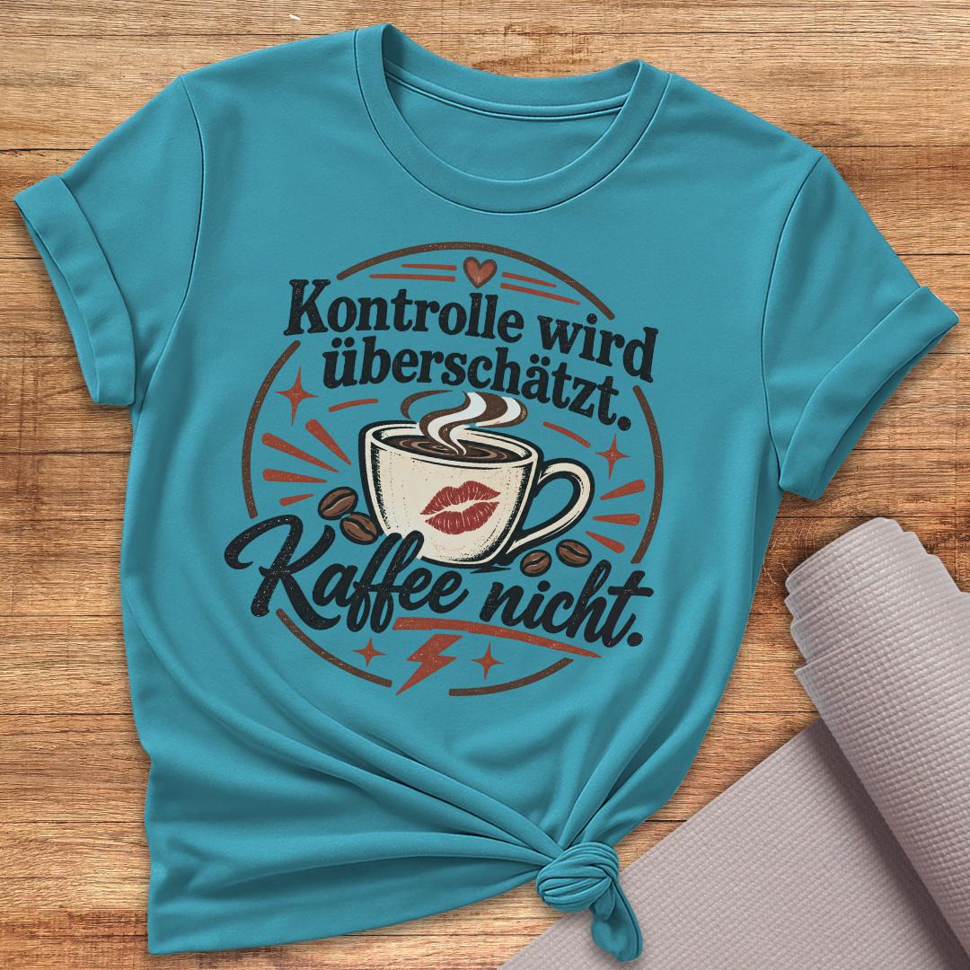 Kontrolle Wird überschätzt T-Shirt