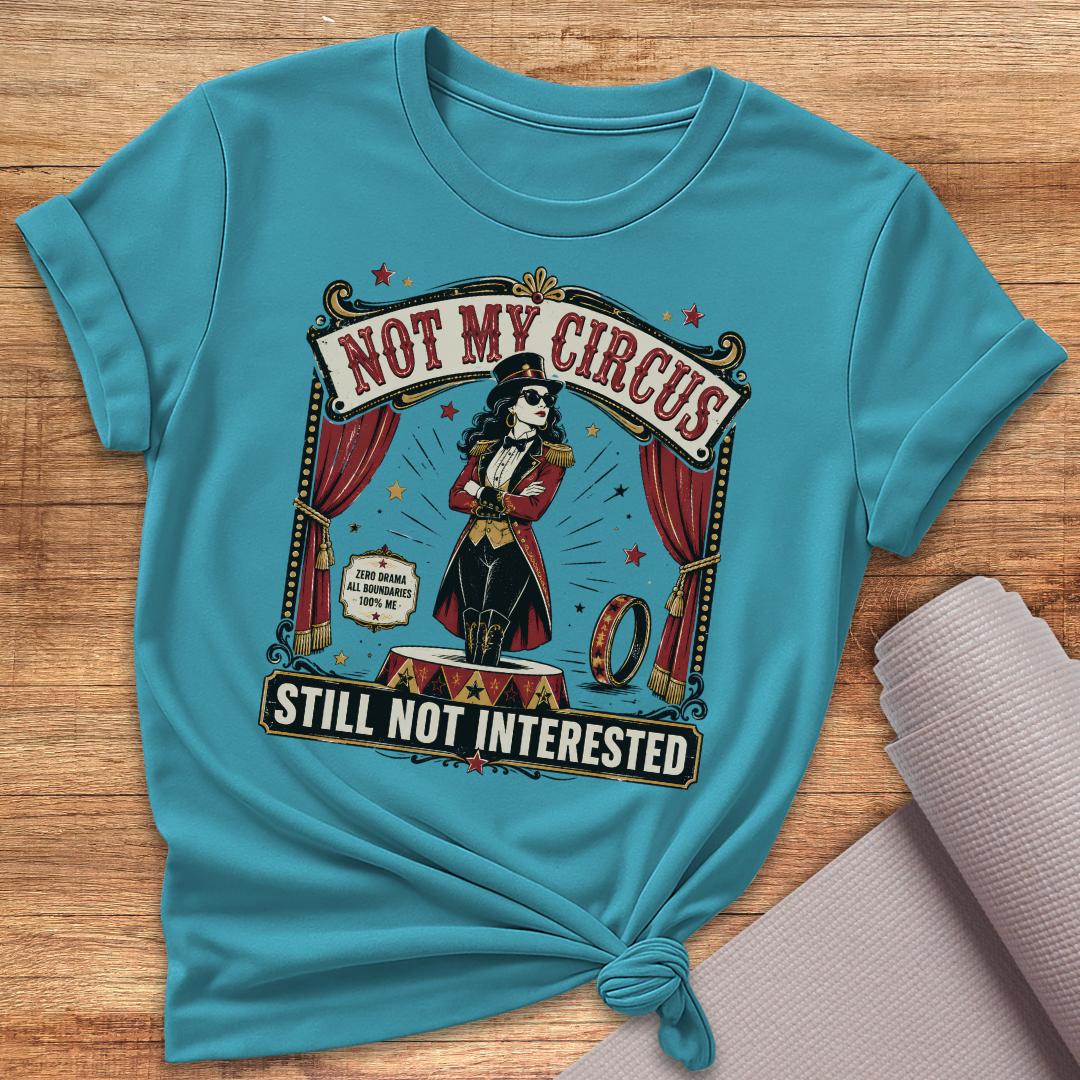 Not My Circus T-Shirt