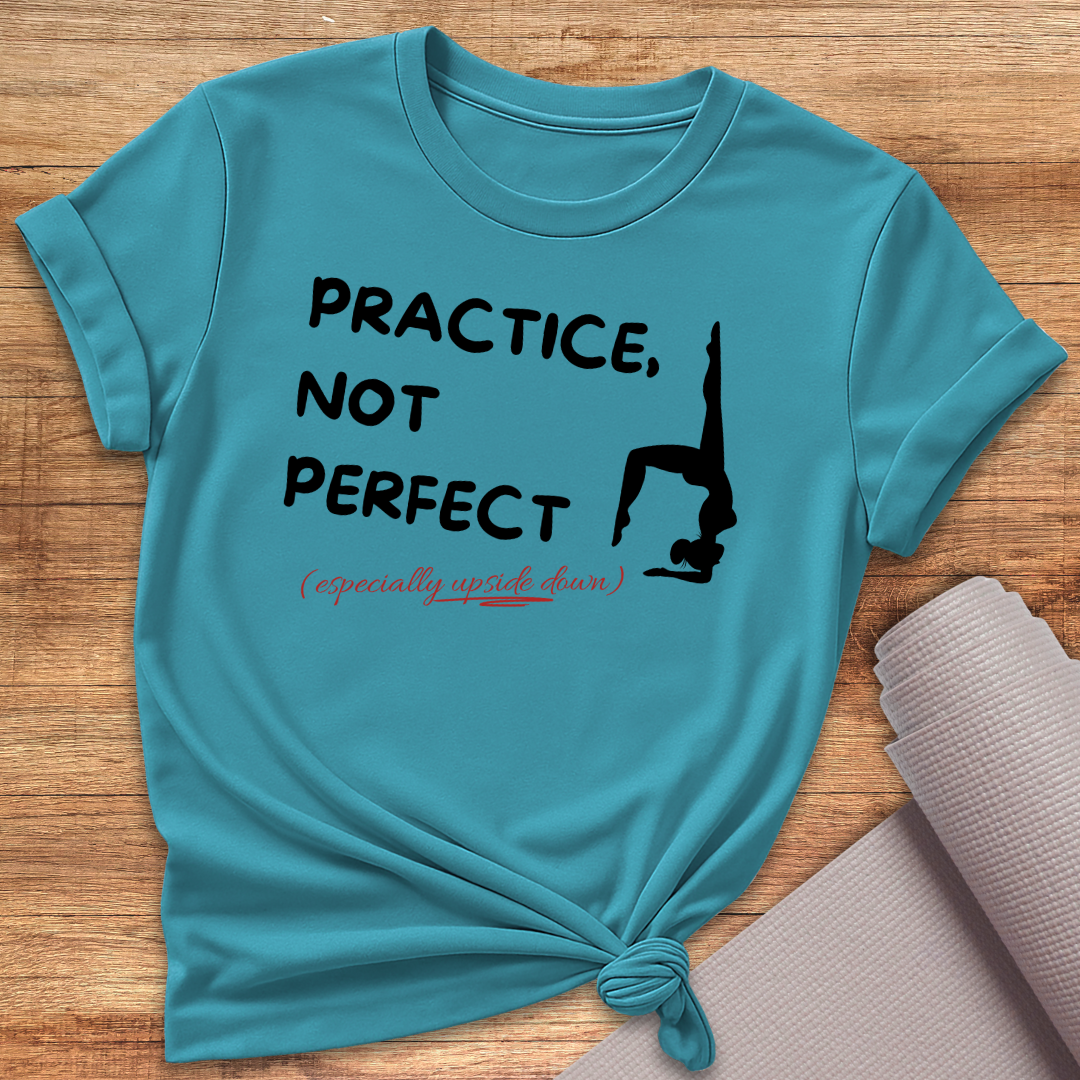 Practice Not Perfect T-Shirt