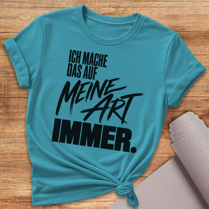 Meine Art Immer T-Shirt