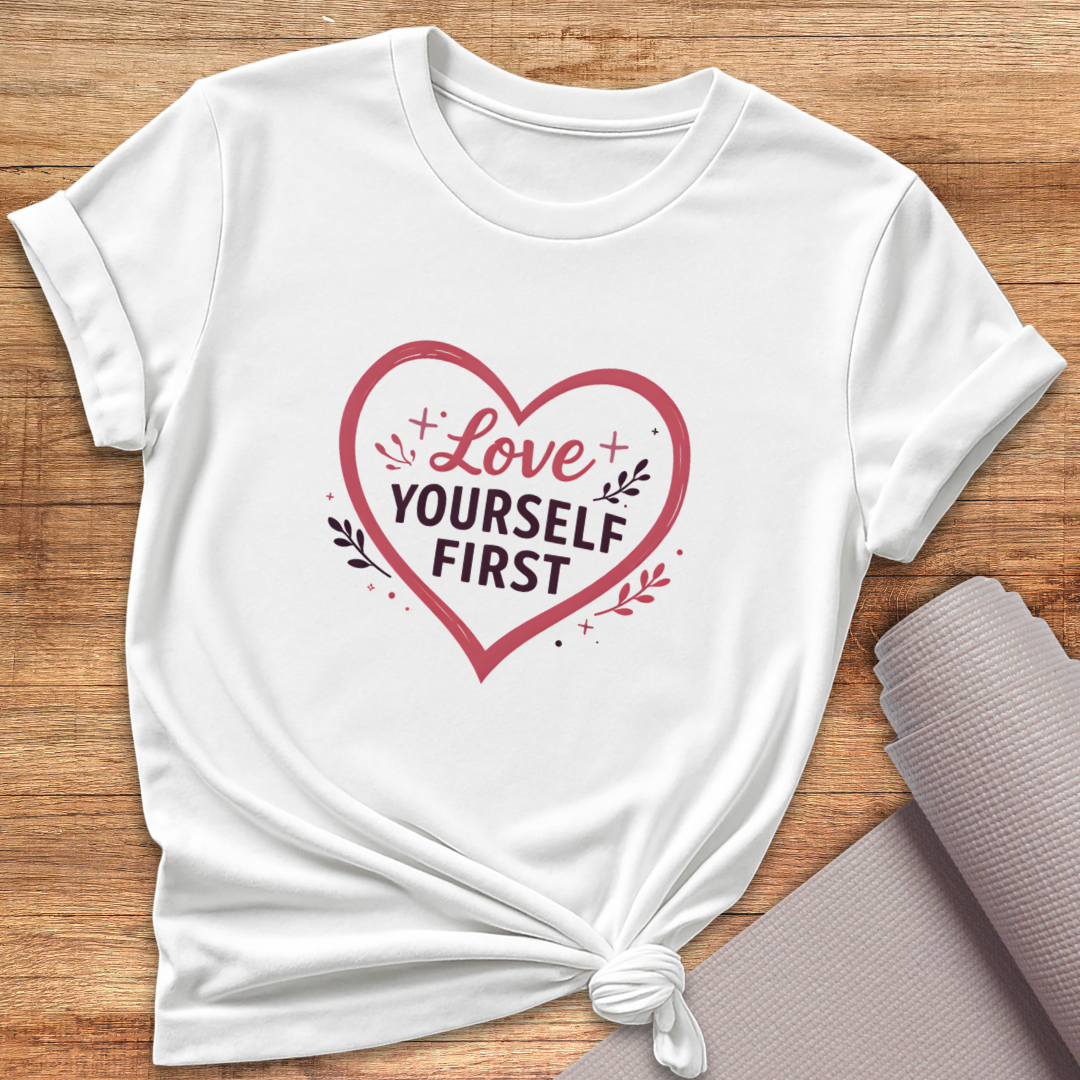 Love Yourself First T-Shirt