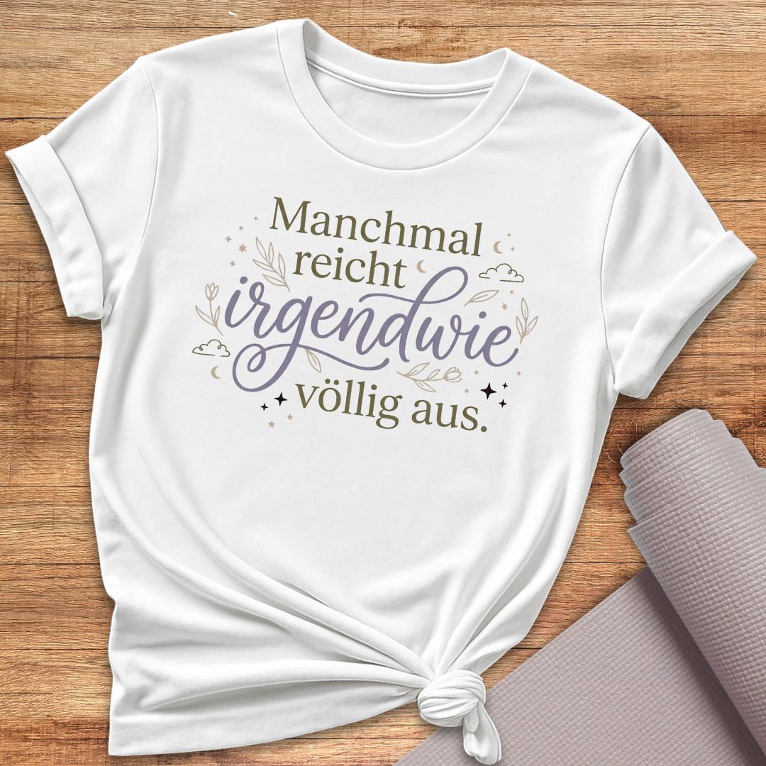Manchmal Reicht T-Shirt