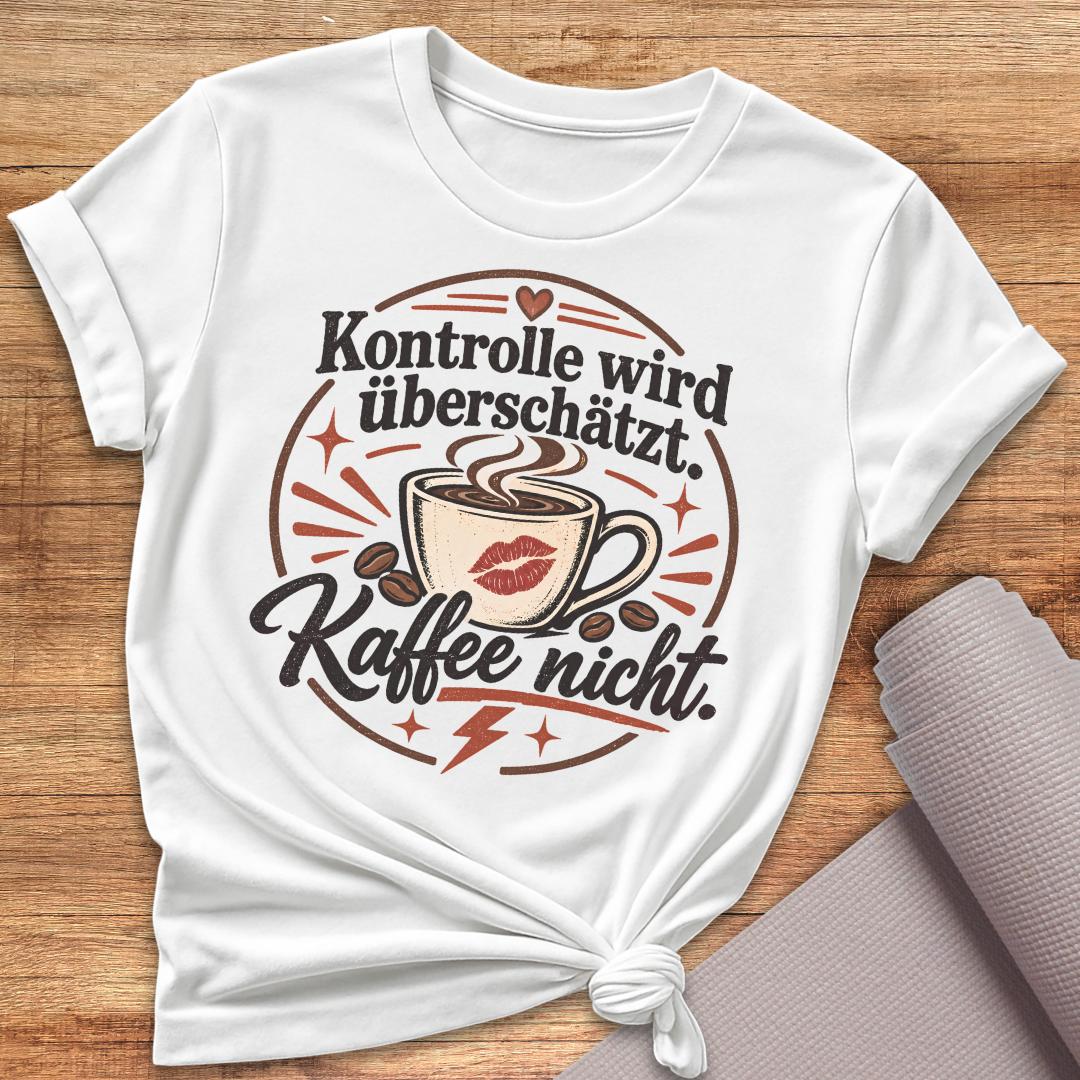 Kontrolle Wird überschätzt T-Shirt