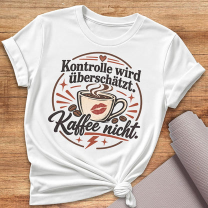 Kontrolle Wird überschätzt T-Shirt