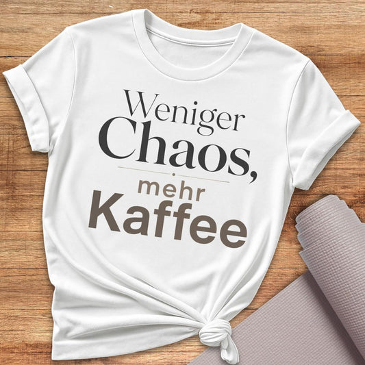 Weniger Chaos T-Shirt