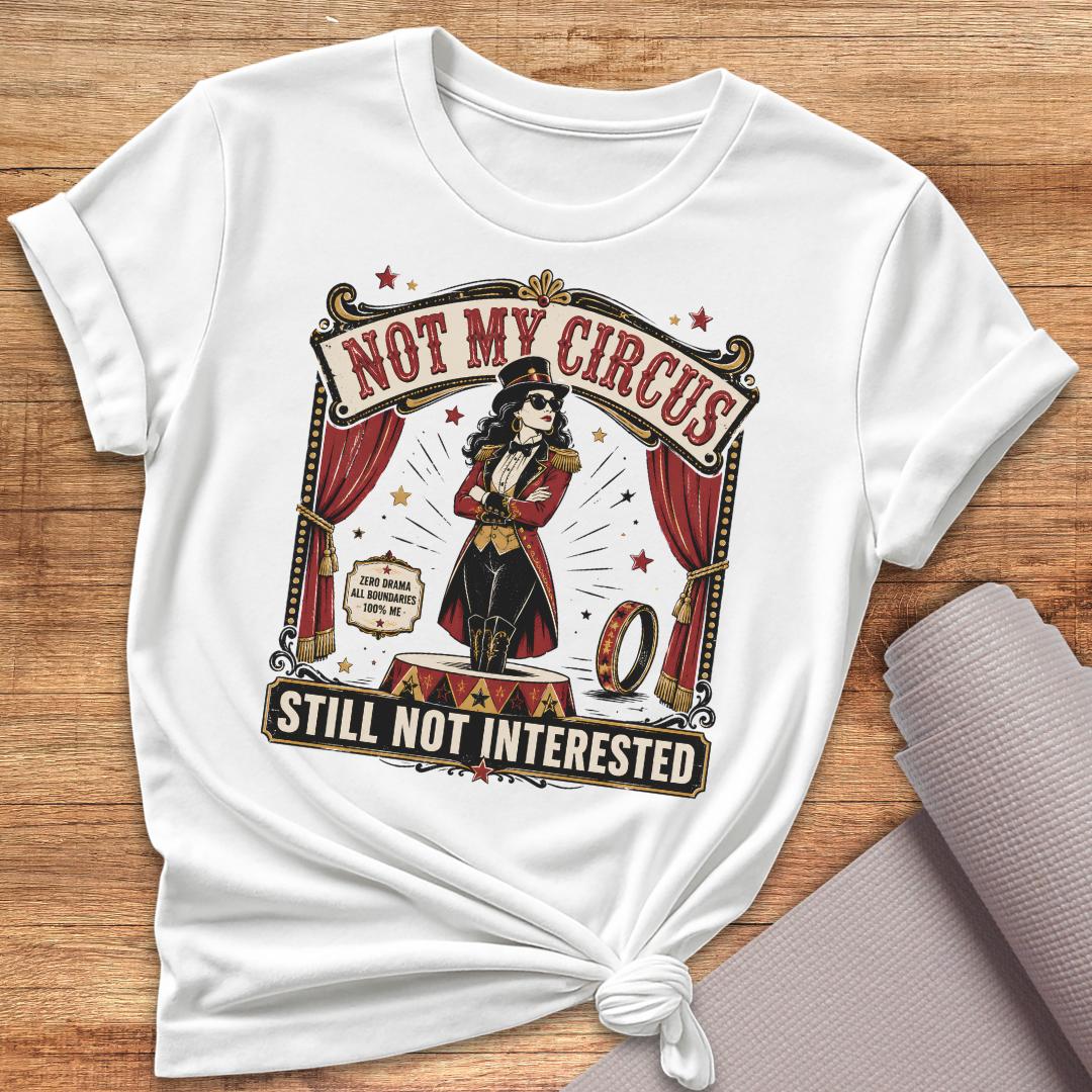 Not My Circus T-Shirt
