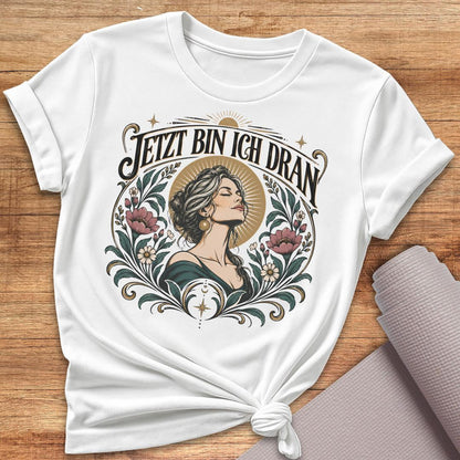 Jetzt Bin Ich Dran T-Shirt
