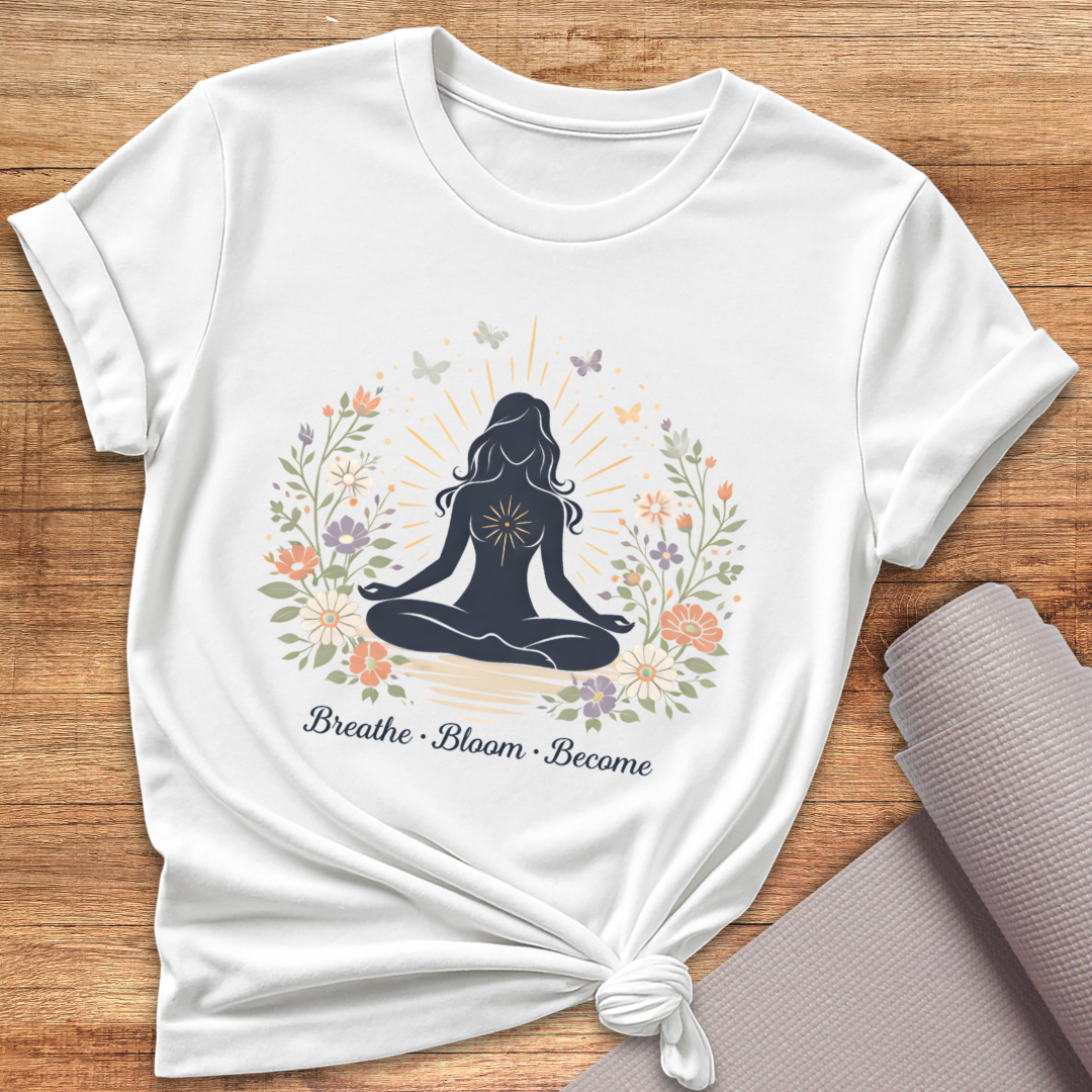 Breathe Bloom Become T-Shirt