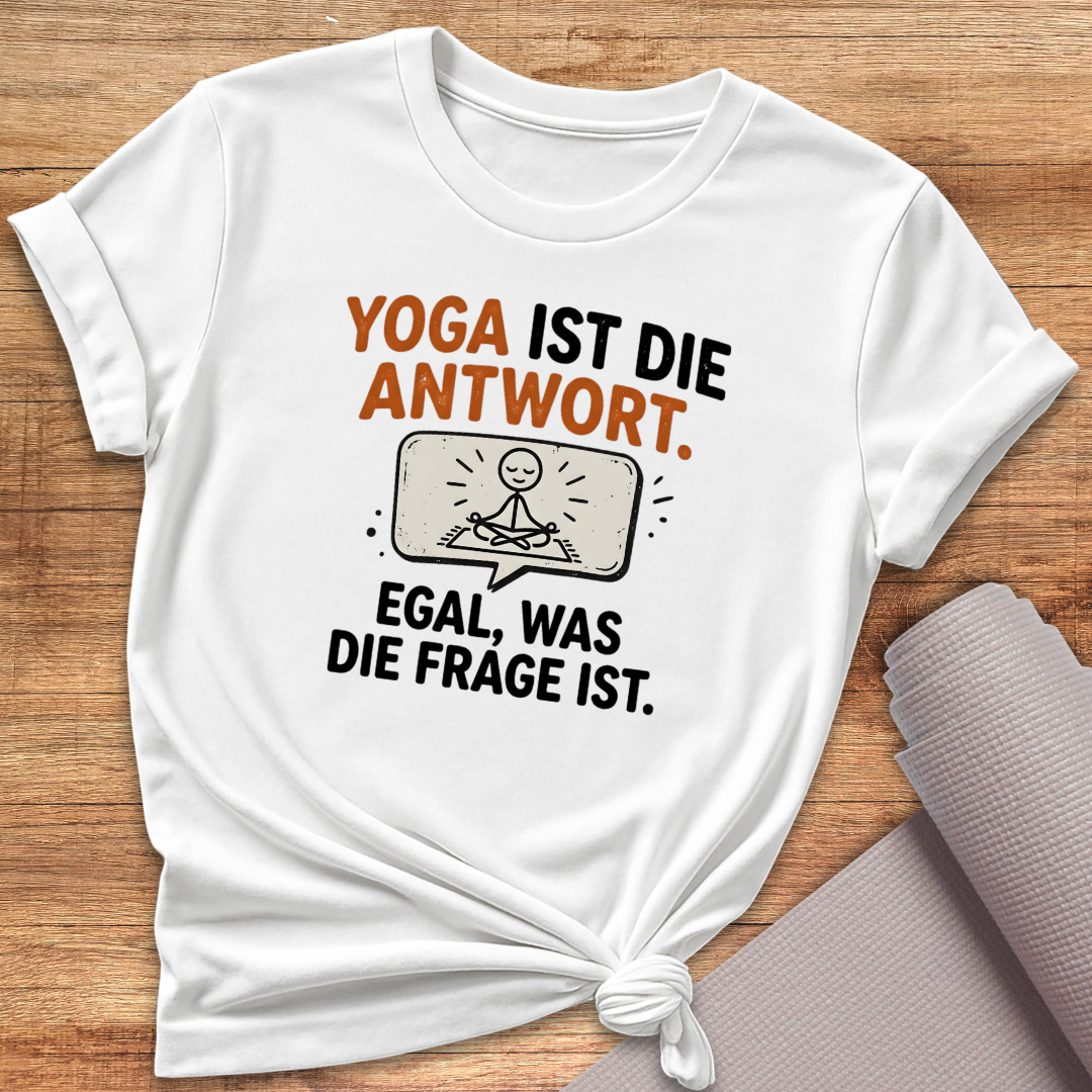 Yoga Ist Die Antwort T-Shirt