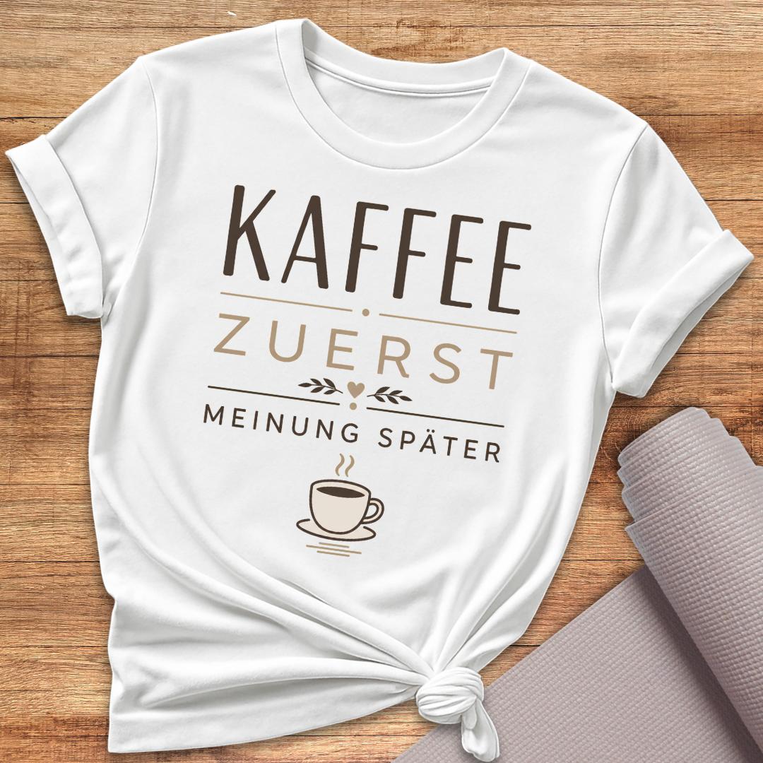 Kaffee Zuerst T-Shirt