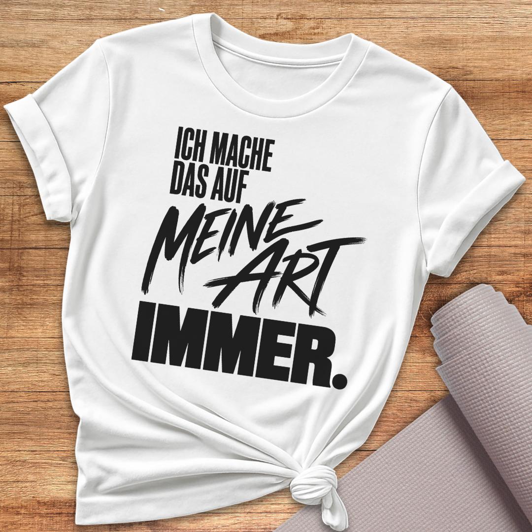 Meine Art Immer T-Shirt