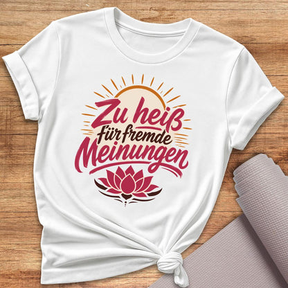 Zu Heiß Für Fremde Meinungen T-Shirt